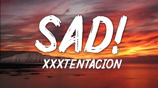 XXXTentacion  SAD Lyrics [upl. by Cowley]