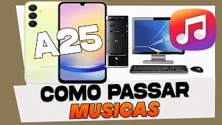 Como Passar Musicas do PC Para o Samsung Galaxy A25 [upl. by Ennasirk303]