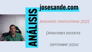 Novedades convocatorias 2025 oposiciones docentes septiembre 2024 [upl. by Oilerua450]