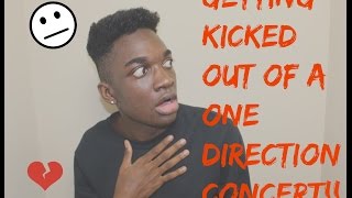 GETTING KICKED OUT OF A ONE DIRECTION CONCERT [upl. by Ahsenroc247]