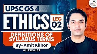 Complete Ethics Classes for UPSC  Lecture 2  Definitions of Syllabus Terms  GS 4  By Amit Kilhor [upl. by Daphne]