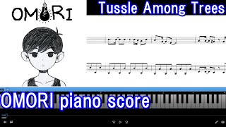 piano score OMORI Tussle Among Trees [upl. by Alleinad]