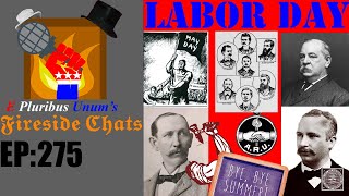 E Pluribus Unums Fireside Chats Episode 275 What is LaborDay [upl. by Erehpotsirhc]