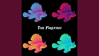 The Firefish [upl. by Wehhtam]