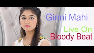 Ginni Mahi  Studio Live  Bloody Beat [upl. by Annaerda]