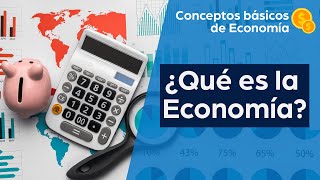 ¿Qué es la economía  Conceptos básicos de economía [upl. by Woodrow]