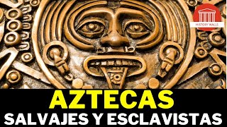 Aztecas salvajes y esclavistas [upl. by Amihsat]