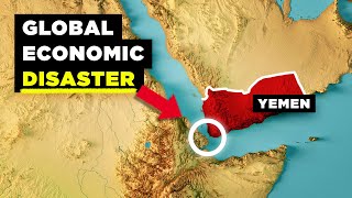 How Yemen is Wrecking the Entire Global Economy [upl. by Barbuto]