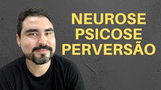 ENTENDA A DIFERENÇA ENTRE NEUROSE PSICOSE E PERVERSÃO [upl. by Addi]