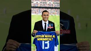 ¿KEYLOR NAVAS a Colo Colo 🏁🤔 colocolo [upl. by Atirehs]