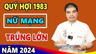 Vận mệnh Tử Vi Tuổi QUÝ HỢI 1983 Nữ Mạng năm 2024Thoát Nghèo Thần Tài Báo Mộng Hưởng Số Giàu Sang [upl. by Innavoj]