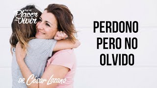 quotPerdono pero no olvidoquot Por el Placer de Vivir con el Dr césar Lozano [upl. by Kabob]