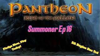 Pantheon Rise of The Fallen  Summoner Lvl 18 Ep 16 [upl. by Olivier]