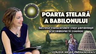 POARTA STELARA A BABILONULUI  Secretul transcenderii vietii pamantesti si a calatoriei in cosmos [upl. by Narbig]