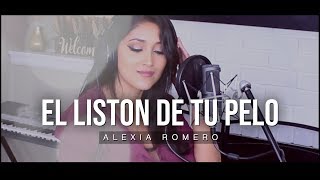 El Liston de Tu Pelo  Los Ángeles Azules  Alexia Romero Cover [upl. by Bonnice]