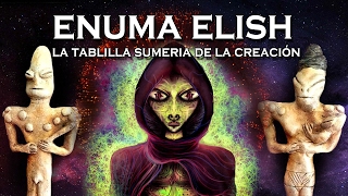 ENUMA ELISH  La tablilla Sumeria de la Creación  DOCUMENTAL COMPLETO [upl. by Charron594]