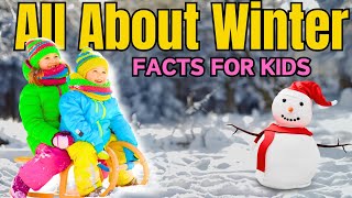 All About Winter Snow Winter amp Glaciers Facts for Kids [upl. by Dowd]