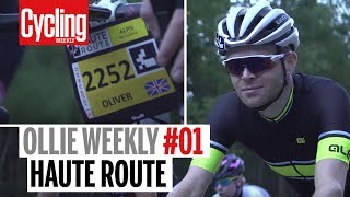 Haute Route Alps  Ollie Weekly 1  Cycling Weekly [upl. by Acila]