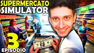 SIMULATORE DI SUPERMERCATO  STA DIVENTANDO UNA COSA SERIA  3 [upl. by Eelahc]