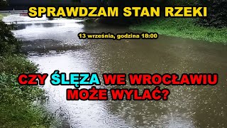 Wrocław Sprawdzam stan rzeki Ślęza po raz drugi sytuacja na Ślęzy we Wrocławiu służby uspokajają [upl. by Annait]