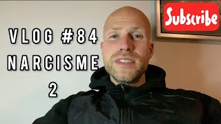 VLOG 84 NARCISME 2 [upl. by Ratcliff838]