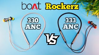 Boat Rockerz 330 ANC VS 333 ANC  Whats the Exact difference [upl. by Pittel]