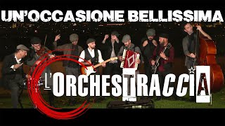 Unoccasione bellissima  ORCHESTRACCIA Video Ufficiale [upl. by Hterag]