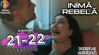 Inima Rebela Episodul 21 în Romănă  inimă rebelă ep 22 serialeturcesti serialturcesc inimarebela [upl. by Carlotta663]