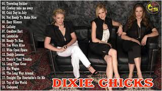 Dixie Chicks Greatest HIts 2018  Best Of Dixie Chicks [upl. by Aretse]