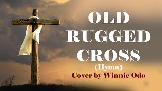 Old Rugged Cross Hymn Cover by Winnie Odo [upl. by Reena296]