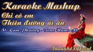 Karaoke Mashup Chỉ Có Em amp Thiên Đàng Ái Ân Tone Nam  ThuanSd Official [upl. by Moishe985]