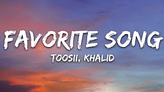 Toosii  Favorite Song Lyrics ft Khalid [upl. by Einreb]