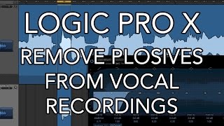 Logic Pro X  Remove Plosives from Vocal Recordings [upl. by Clifton]