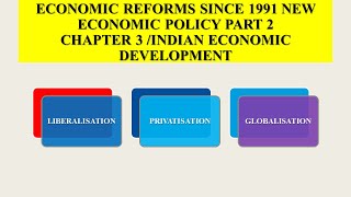 ECONOMIC REFORMS SINCE 1991 NEW ECONOMIC POLICY PART 2 CHAPTER 3INDIAN ECONOMIC DEVELOPMENT [upl. by Ivzt]