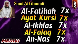 Surah Al Fatihah 7x Ayat Kursi 7x Al Ikhlas 7x AlFalaq 7x An Nas 7x by Saad Al Ghamdi [upl. by Combs]