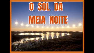 O SOL DA MEIANOITE [upl. by Hyams60]