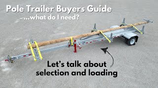 Pole Trailer Buyers Guide  Selection and Loading [upl. by Monie]