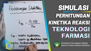 SIMULASI PERHITUNGAN KINETIKA REAKSI  STABILITAS OBAT  STFI Bandung [upl. by Rombert237]