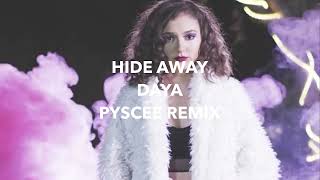 Daya  Hide Away PYSCEE Remix [upl. by Susejedesoj907]