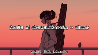 Anata ni deawanakereba  Aimer Lirik Indonesia [upl. by Lohner]