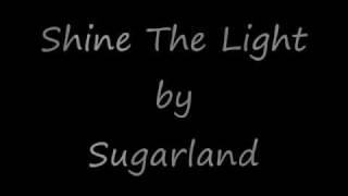 Shine the Light Lyrics  Sugarland [upl. by Enilegna]