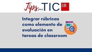 Cómo integrar rúbricas como elemento de evaluación en las tareas de classroom  Tips para TIC [upl. by Aerdnas635]