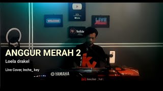 ANGGUR MERAH 2  Loela drakel  Live Cover Inche key [upl. by Rosner]