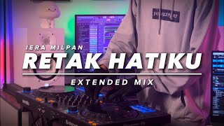 Iera Milpan  Retak Hatiku Extended Mix [upl. by Crofton224]