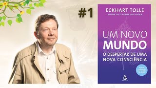 Um Novo Mundo  O Despertar de Uma Nova Consciência  CAPÍTULO 01  Eckhart Tolle – Audiobook [upl. by Nylorak]