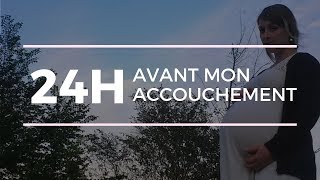 24h avant mon accouchement [upl. by Mallin]