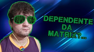 Dependente daMATRIX GOOGLE LARGATO [upl. by Swanhildas]