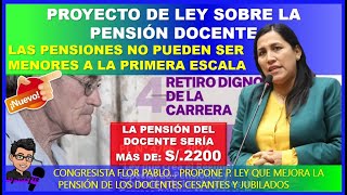 😱👉PROYECTO DE LEY SOBRE PENSIÓN DOCENTE 👉 quotLAS PENSIONES NO PUEDEN SER MENORES A LA PRIMERA ESCALAquot [upl. by Ahsot]