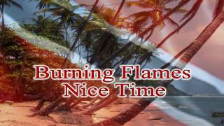 Burning Flames  Nice Time hi def [upl. by Vaclav]