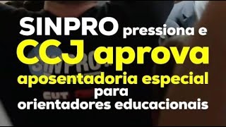 Sinpro pressiona e CCJ aprova aposentadoria especial para OEs [upl. by Inasah]